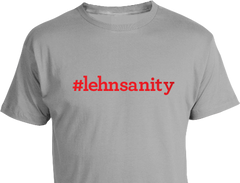 Grey #lehnsanity Shirt